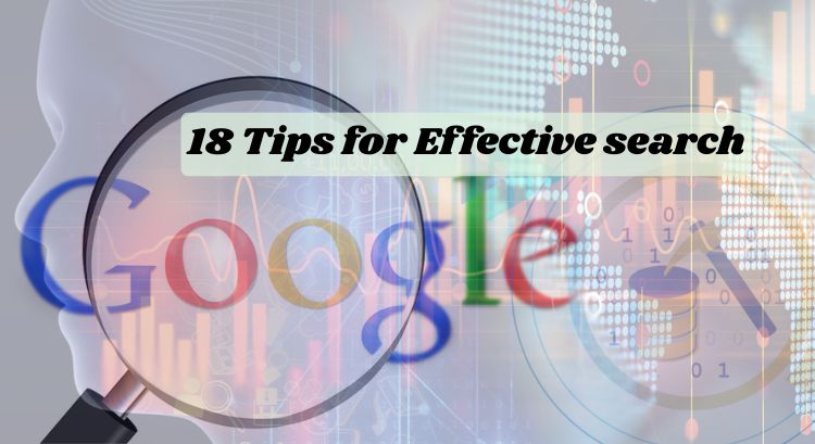 Google Search – 18 Tips for Effective search